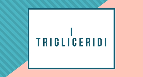 I trigliceridi